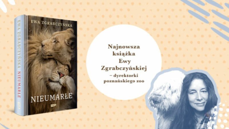 Promocja książki Ewy Zgrabczyńskiej 'Nieumarłe. Na ratunek lwom, tygrysom i innym czworonożnym przyjaciołom' - okładka